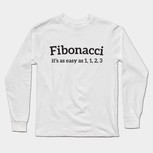 Fibonacci Funny Quote Long Sleeve T-Shirt